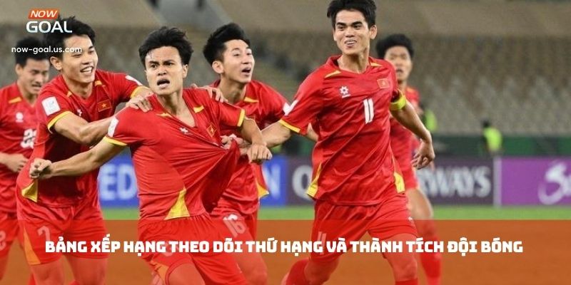 Bảng Xếp Hạng theo dõi thứ hạng và thành tích đội bóng