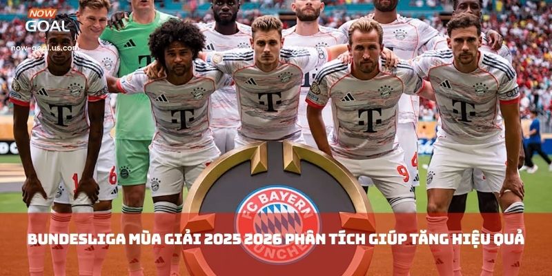Bundesliga Mùa Giải 2025 2026 nền tảng phân tích giúp tăng hiệu